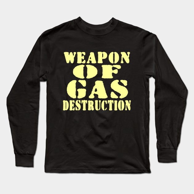 WEAPON OF GAS DESTRUCTION Long Sleeve T-Shirt by tinybiscuits